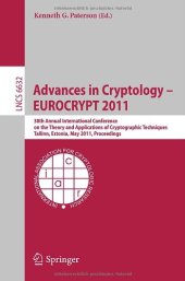 book Advances in Cryptology – EUROCRYPT 2011: 30th Annual International Conference on the Theory and Applications of Cryptographic Techniques, Tallinn, Estonia, May 15-19, 2011. Proceedings