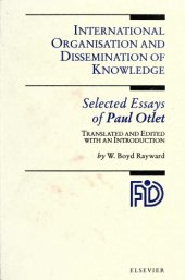 book International Organisation and Dissemination of Knowledge: Selected Essays of Paul Otlet