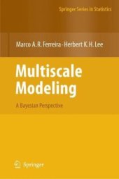 book Multiscale Modeling: A Bayesian Perspective (Springer Series in Statistics)