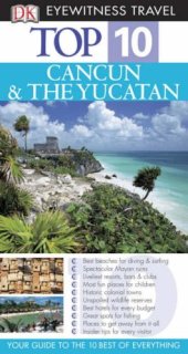 book Top 10 Cancun & the Yucatan (Eyewitness Top 10 Travel Guides)