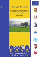 book Il paesaggio della storia: per un approccio paesistico territoriale alla valorizzazione del patrimonio archeologico diffuso