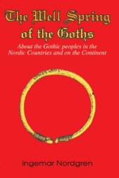 book The Well Spring of the Goths: About the Gothic peoples in the Nordic Countries and on the Continent