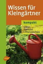 book Wissen für Kleingärtner - kompakt: Obst, Gemüse, Pflanzenschutz