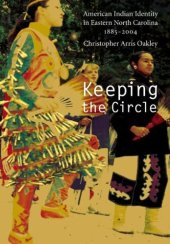 book Keeping the circle: American Indian identity in eastern North Carolina, 1885-2004