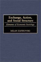 book Exchange, Action, and Social Structure: Elements of Economic Sociology (Contributions in Sociology)