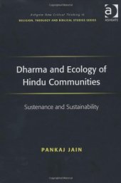 book Dharma and Ecology of Hindu Communities: Sustenance and Sustainability (Ashgate New Critical Thinking in Religion, Theology, and Biblical Studies)