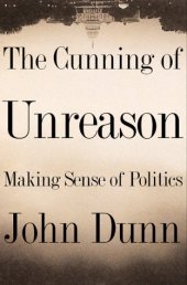 book The Cunning of Unreason: Making Sense of Politics