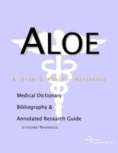 book Aloe - A Medical Dictionary, Bibliography, and Annotated Research Guide to Internet References