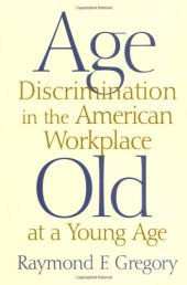 book Age discrimination in the American workplace: old at a young age