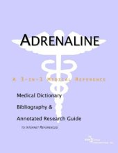 book Adrenaline - A Medical Dictionary, Bibliography, and Annotated Research Guide to Internet References