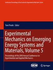 book Experimental Mechanics on Emerging Energy Systems and Materials, Volume 5: Proceedings of the 2010 Annual Conference on Experimental and Applied Mechanics