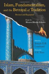 book Islam, Fundamentalism, and the Betrayal of Tradition : Essays by Western Muslim Scholars, Revised and Expanded Ed.