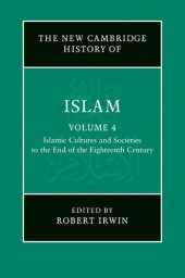 book The New Cambridge History of Islam, Volume 4: Islamic Cultures and Societies to the End of the Eighteenth Century