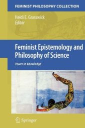 book Feminist Epistemology and Philosophy of Science: Power in Knowledge