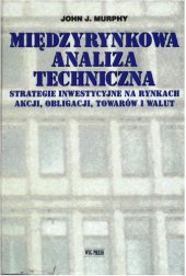 book Międzyrynkowa analiza techniczna: strategie inwestycyjne na rynkach akcji, obligacji, towarów i walut