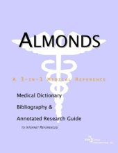 book Almonds - A Medical Dictionary, Bibliography, and Annotated Research Guide to Internet References