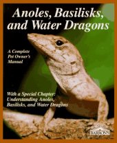 book Anoles, Basilisks, and Water Dragons (Barron's Complete Pet Owner's Manuals)1997