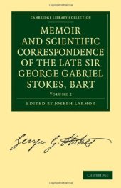 book Memoir and Scientific Correspondence of the Late Sir George Gabriel Stokes, Bart