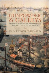 book Gunpowder and Galleys: Changing Technology and Mediterranean Warfare at Sea in the 16th Century, Revised Edition