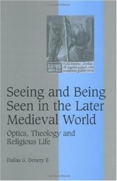 book Seeing and being seen in the later medieval world: optics, theology, and religious life