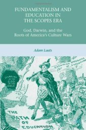 book Fundamentalism and Education in the Scopes Era: God, Darwin, and the Roots of America's Culture Wars