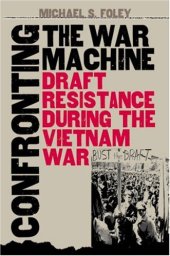 book Confronting the war machine: draft resistance during the Vietnam War