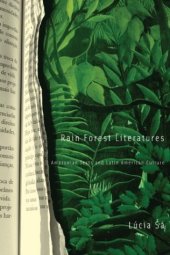 book Rain forest literatures: Amazonian texts and Latin American culture (Cultural Studies of the Americas)