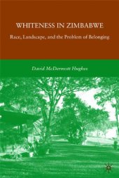 book Whiteness in Zimbabwe: Race, Landscape, and the Problem of Belonging