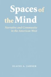 book Spaces of the mind: narrative and community in the American West