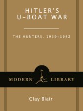 book Hitler’s U-Boat War: The Hunters, 1939–1942