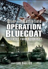 book Over the Battlefield - Operation Bluecoat: Breakout from Normandy