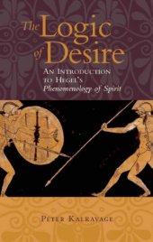 book The Logic of Desire: An Introduction to Hegel's Phenomenology of Spirit