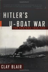 book Hitler’s U-Boat War: The Hunters, 1939–1942