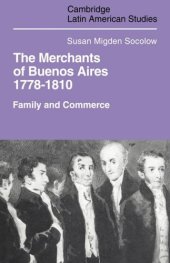 book Merchants of Buenos Aires 1778-1810: Family and Commerce