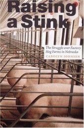 book Raising a stink: the struggle over factory hog farms in Nebraska