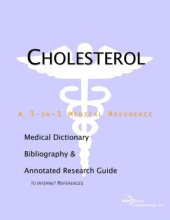 book Cholesterol - A Medical Dictionary, Bibliography, and Annotated Research Guide to Internet References