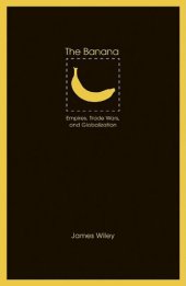 book The banana: empires, trade wars, and globalization