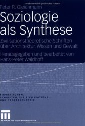 book Soziologie als Synthese: Zivilisationstheoretische Schriften über Architektur, Wissen und Gewalt