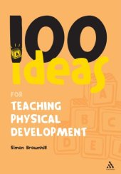 book 100 Ideas for Teaching Physical Development