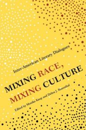 book Mixing Race, Mixing Culture: Inter-American Literary Dialogues