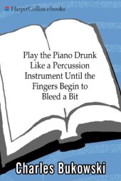 book Play the Piano Drunk Like a Percussion Instrument until the Fingers Begin to Bleed a Bit