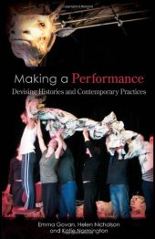 book Making a Performance: Devising Histories and Contemporary Practices