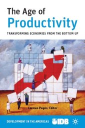 book The Age of Productivity: Transforming Economies from the Bottom Up (Development in the Americas)