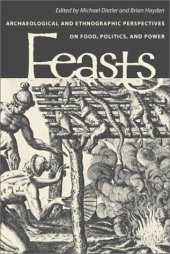 book Feasts: Archaeological and Ethnographic Perspectives on Food, Politics and Power (Smithsonian Series in Archaeological Inquiry)