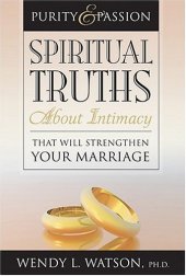 book Purity and Passion: Spiritual Truths about Intimacy That Will Strengthen Your Marriage