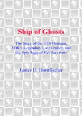 book Ship of Ghosts: The Story of the USS Houston, FDR's Legendary Lost Cruiser, and the Epic Saga of Her Survivors    NOOK Book 