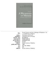 book Social Science and the Challenge of Relativism: Vol. 1. A Wilderness of Mirrors: On Practices of Theory in a Gray Age