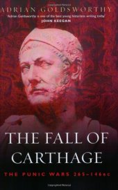 book The Fall of Carthage: The Punic Wars 265-146BC (Cassell Military Paperbacks)