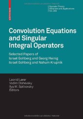 book Convolution Equations and Singular Integral Operators: Selected Papers of Israel Gohberg and Georg Heinig Israel Gohberg and Nahum Krupnik