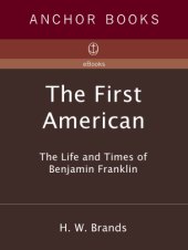 book The First American: The Life and Times of Benjamin Franklin